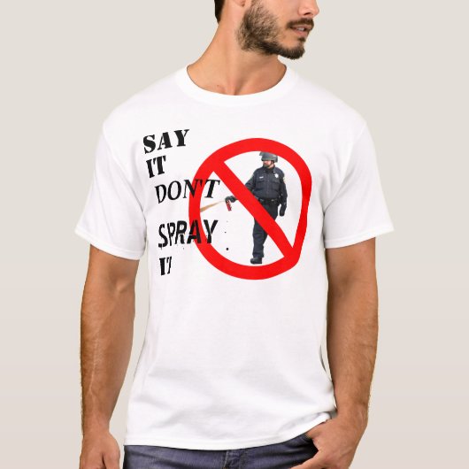 "Zeg dat het het niet spuit" Bezet t-shirt (Voorkant)