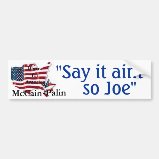 "Zeg dat het niet zo is Joe" bumpersticker (Voorkant)
