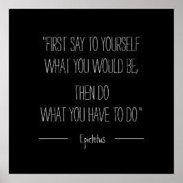 Zeg eerst tegen jezelf wat je zou zijn met Epictet Poster