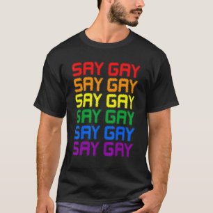 Zeg Gay LGBT Pride LGBT Gay Lesbisch Trans Onderst T-shirt