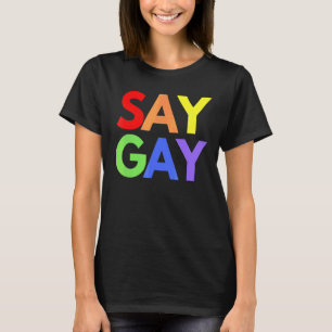 Zeg Gay LGBTQ Gay Lesbisch Transrechten Nonbinary T-shirt