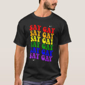 Zeg Gay LGBTQ Pride Vlag Ally Regenboog Vlag T-shirt (Voorkant)