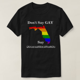 Zeg geen GAY, zeg #DesanitizeFlorida T-shirt