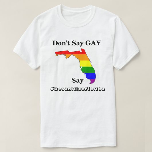 Zeg geen GAY, zeg #DesanitizeFlorida T-shirt (Design voorkant)