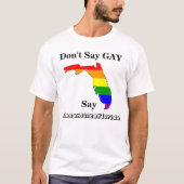 Zeg geen GAY, zeg #DesanitizeFlorida T-shirt (Voorkant)