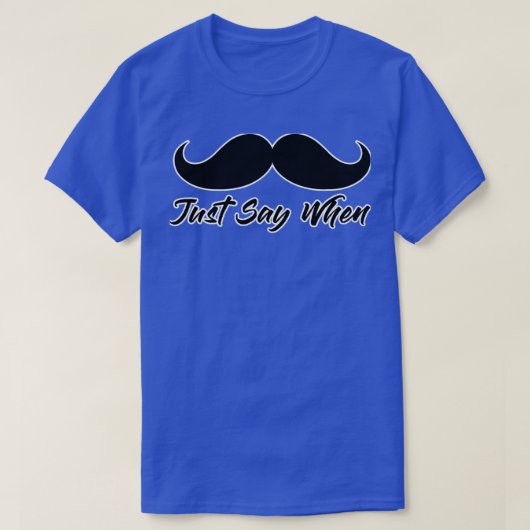 Zeg gewoon dat Mustache Funny Gungevecht T-shirt (Design voorkant)