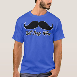 Zeg gewoon dat Mustache Funny Gungevecht T-shirt