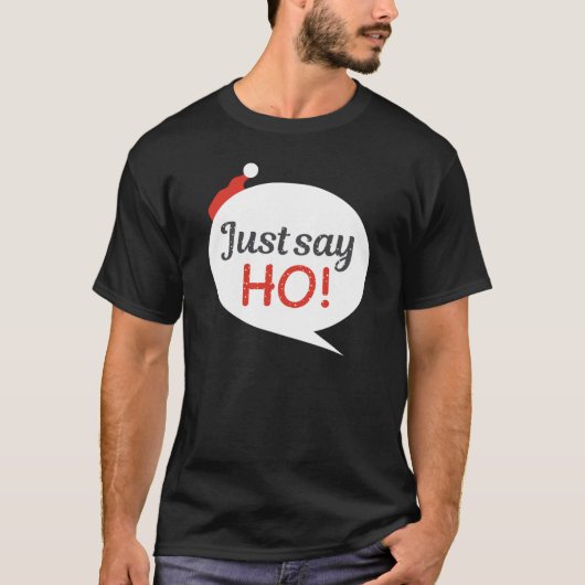 Zeg gewoon Ho Holiday Kerstmis Classic T-Shirt (Voorkant)