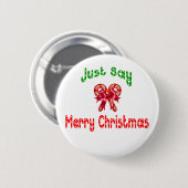 Zeg gewoon Merry Kerstmis Button (Voorkant /achterkant)