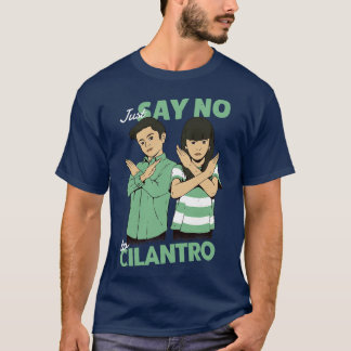 Zeg gewoon nee tegen Cilantro T-shirt