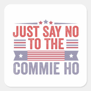 Zeg Gewoon Nee tegen De Commie Ho Harris Walz Vierkante Sticker