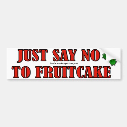 ZEG GEWOON NEE TEGEN FRUITCAKE BUMPERSTICKER (Voorkant)
