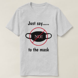 Zeg gewoon nee tegen het masker t-shirt