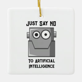 Zeg gewoon nee tegen kunstmatige intelligentie keramisch ornament