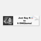 Zeg gewoon nee tegen $ OWEbama! Bumpersticker (Voorkant)