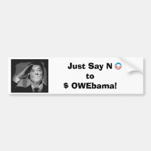 Zeg gewoon nee tegen $ OWEbama! Bumpersticker