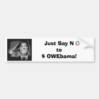Zeg gewoon nee tegen $ OWEbama! Bumpersticker
