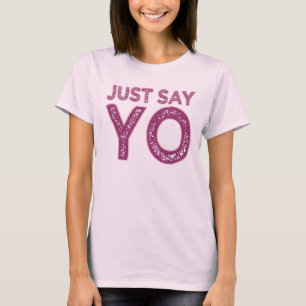 Zeg gewoon YO shirt - kies stijl en kleur