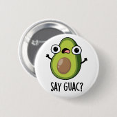 Zeg Guac Grappige Avocado Pun Ronde Button 5,7 Cm (Voorkant /achterkant)