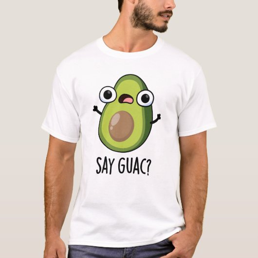 Zeg Guac Grappige Avocado Pun T-shirt (Voorkant)