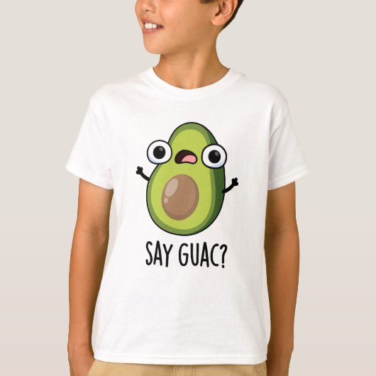 Zeg Guac Grappige Avocado Pun T-shirt (Voorkant)