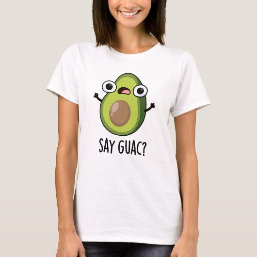 Zeg Guac Grappige Avocado Pun T-shirt (Voorkant)