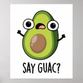 Zeg Guac grappige avocado woordspeling Poster (Voorkant)