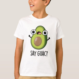 Zeg Guac Grappige Avocado Woordspeling T-shirt