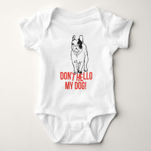 Zeg hallo niet tegen mijn hond - Franse Bulldog Romper