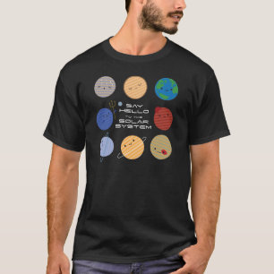 Zeg Hallo tegen het zonnestelsel! T-shirt