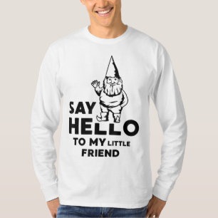 Zeg Hallo tegen mijn kleine vriend Garden Gnome Fu T-shirt