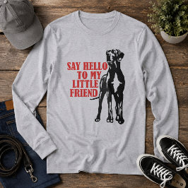Zeg hallo tegen mijn kleine vriend t-shirt