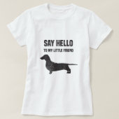 Zeg Hallo tegen mijn kleine vriend Weiner Dog Dach T-shirt (Design voorkant)
