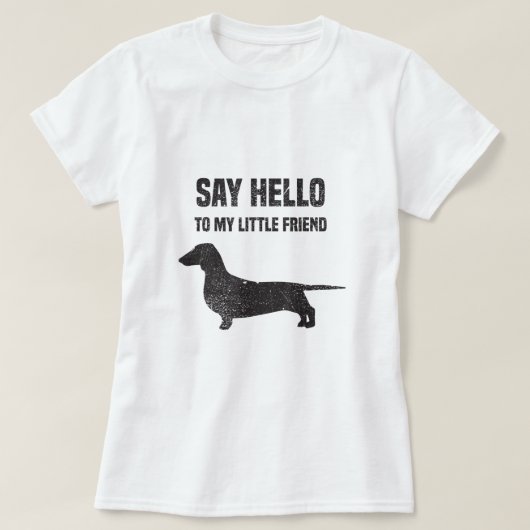 Zeg Hallo tegen mijn kleine vriend Weiner Dog Dach T-shirt (Design voorkant)
