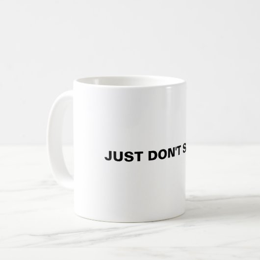 Zeg het gewoon niet. koffiemok (Voorkant links)