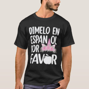 Zeg het in het Spaans tweetalige eenhoorn Spaanse T-shirt