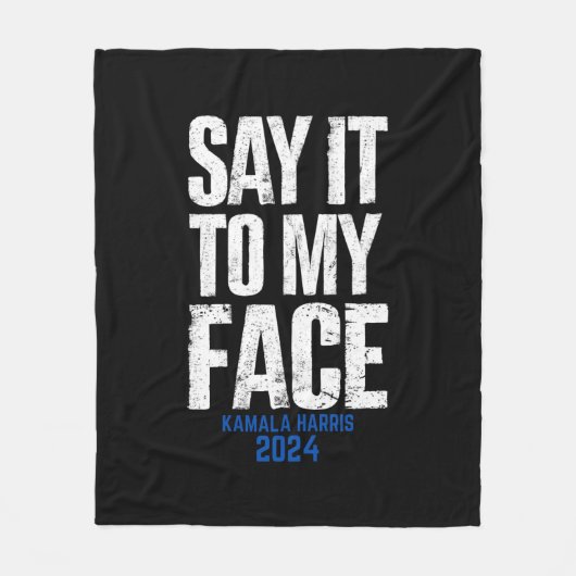 Zeg het in mijn gezicht Kamala Harris 2024 Fleece Deken (Voorkant)