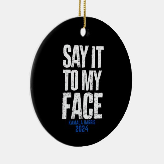 Zeg het in mijn gezicht Kamala Harris 2024 Keramisch Ornament (Rechts)