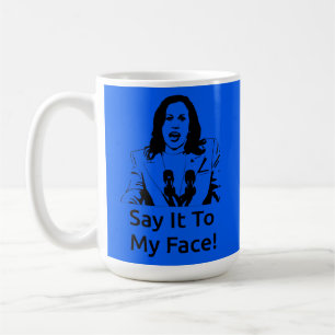 "Zeg het in mijn gezicht!" Kamala Harris Mok - Don