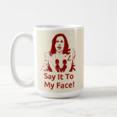 "Zeg het in mijn gezicht!" Kamala Harris Mok - KAP (Links)