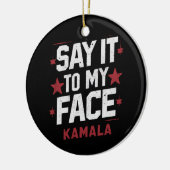 Zeg het in mijn gezicht Kamala Harris President 20 Keramisch Ornament (Links)