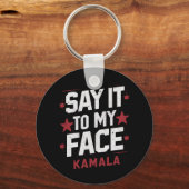 Zeg het in mijn gezicht Kamala Harris President 20 Sleutelhanger (Voorkant)
