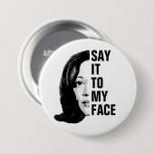 Zeg het in mijn gezicht - Kamala Harris Ronde Button 7,6 Cm (Voorkant /achterkant)