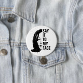 Zeg het in mijn gezicht - Kamala Harris Ronde Button 7,6 Cm (In situ)