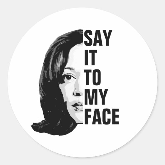 Zeg het in mijn gezicht - Kamala Harris Ronde Sticker (Voorkant)
