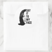 Zeg het in mijn gezicht - Kamala Harris Ronde Sticker (Tas)