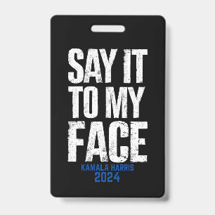 Zeg het me recht in mijn gezicht Kamala Harris 202 Badge