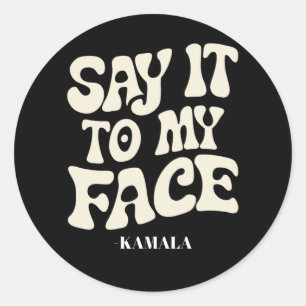 Zeg het me recht in mijn gezicht Kamala Harris 202 Ronde Sticker