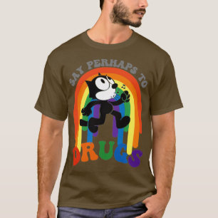 Zeg het misschien tegen drugs t-shirt