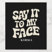 Zeg het tegen mijn gezicht Kamala Harris 2024 deba Wijn Etiket (Enkel label)